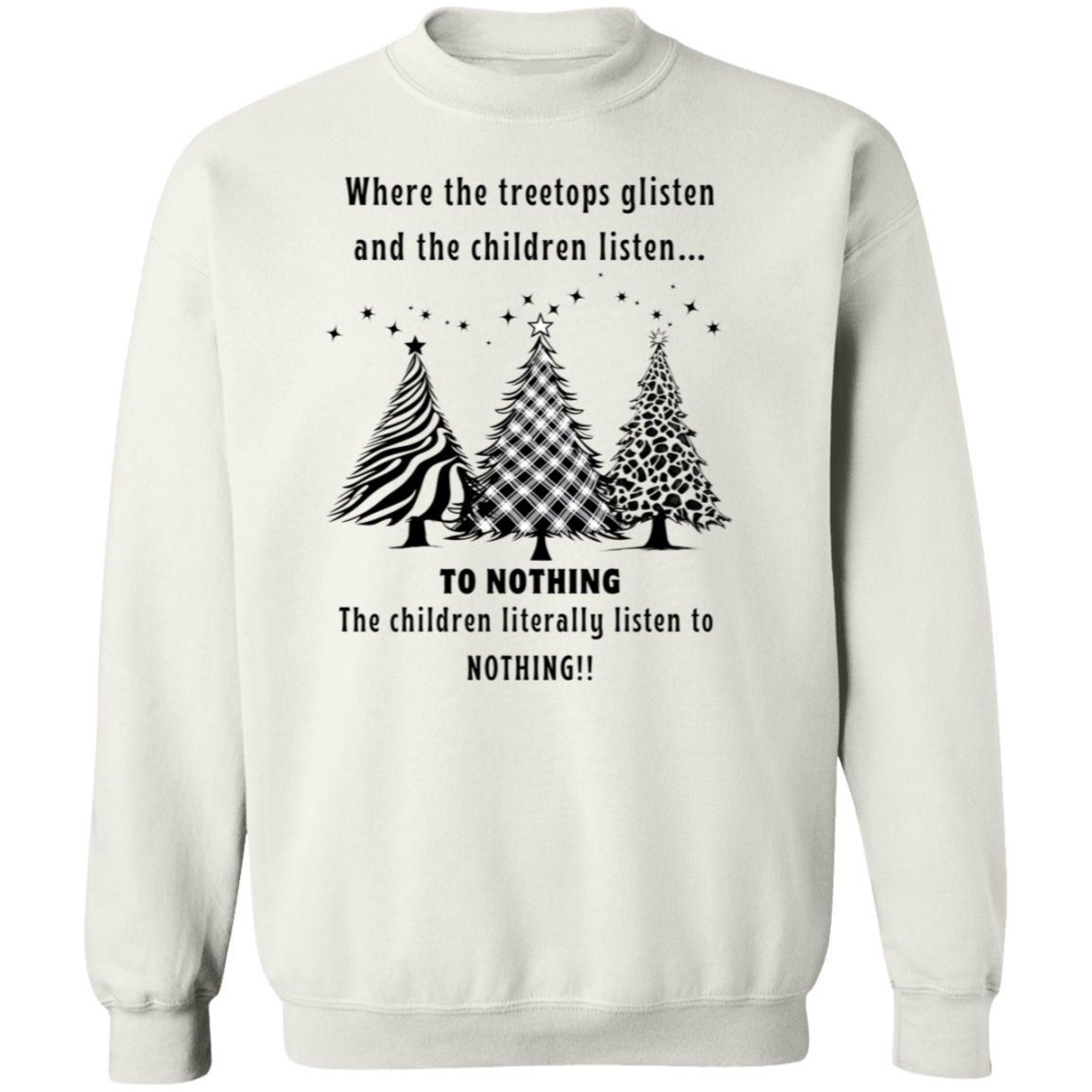 Children Listen To Nothing Ladies Funny Christmas Pullover Sweatshirt