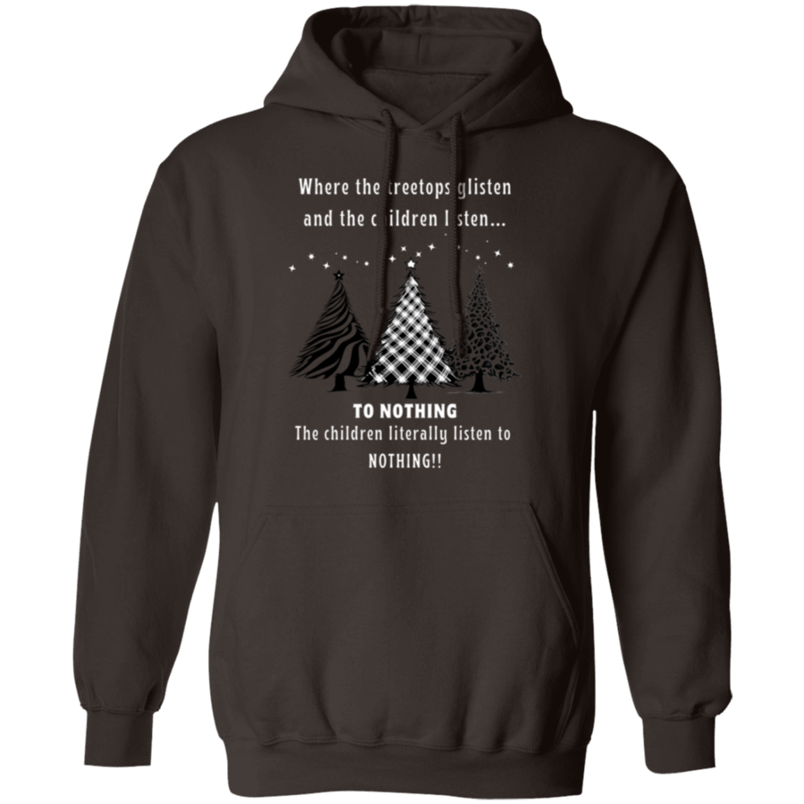 Funny Tree Tops Glisten Children Listen To Nothing Ladies  Soft Pullover Hoodie