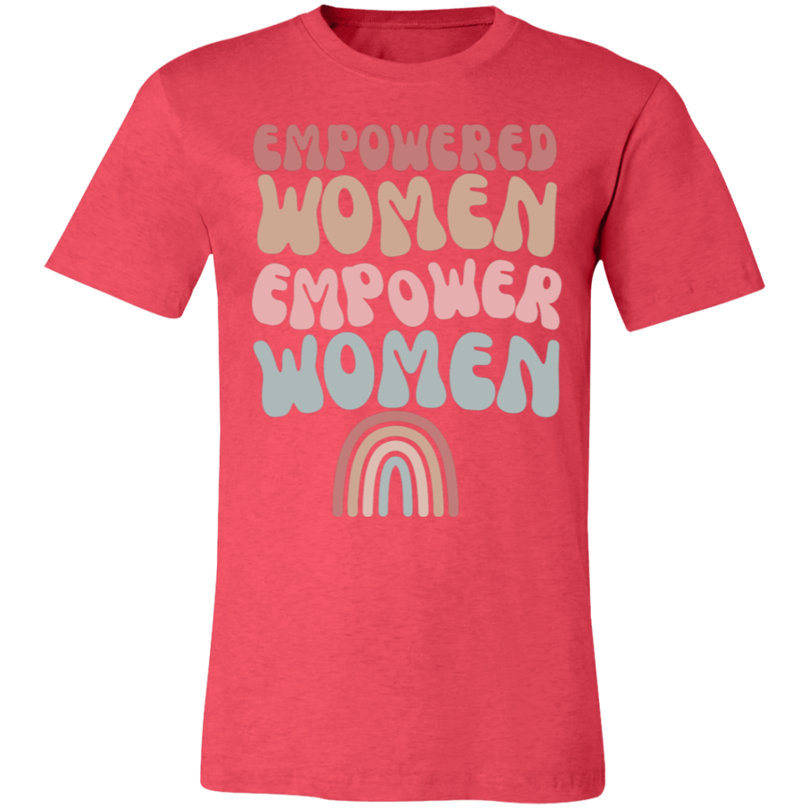 EMPOWERED WOMEN / WOMEN STANDING STRONG/ SOFT BELLA CANVAS TSHIRT