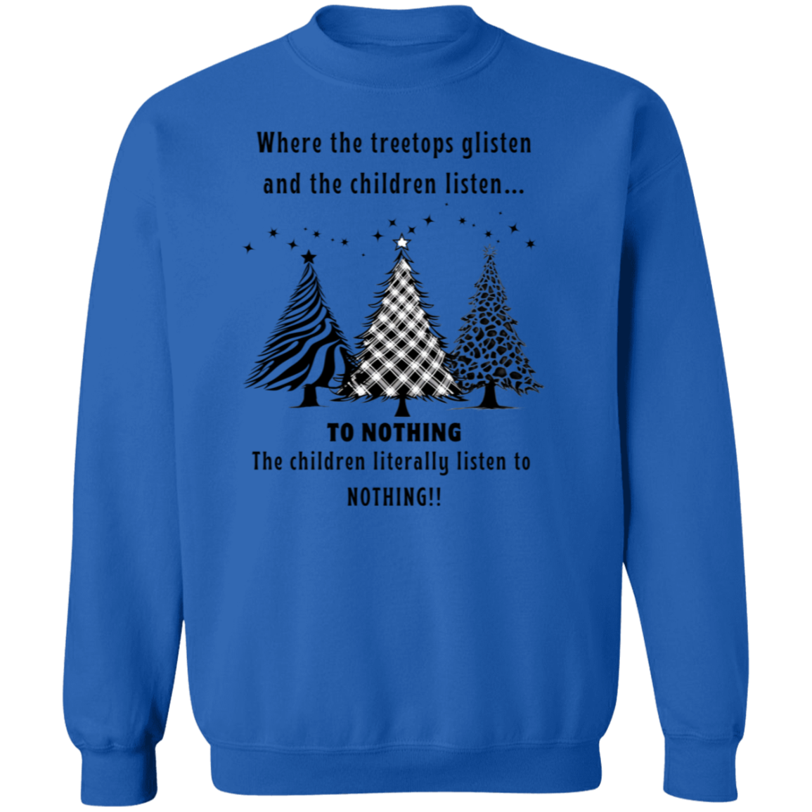 Children Listen To Nothing Ladies Funny Christmas Pullover Sweatshirt