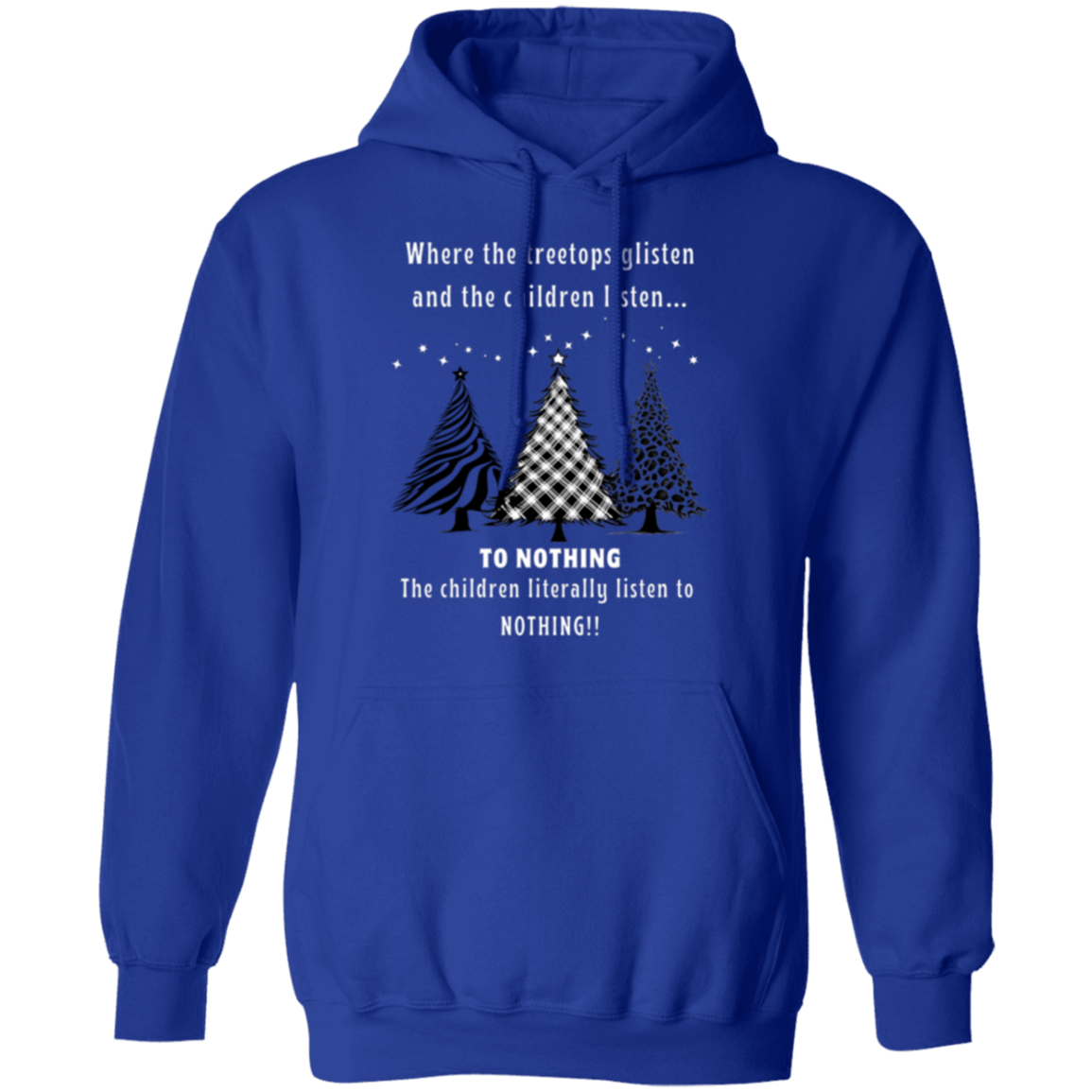 Funny Tree Tops Glisten Children Listen To Nothing Ladies  Soft Pullover Hoodie