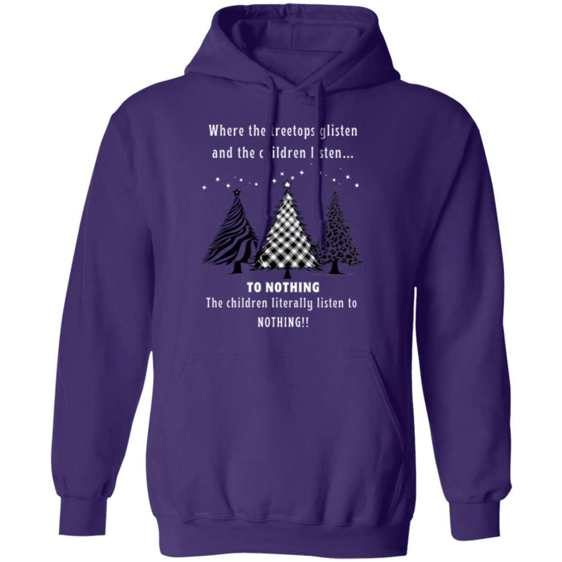 Funny Tree Tops Glisten Children Listen To Nothing Ladies  Soft Pullover Hoodie