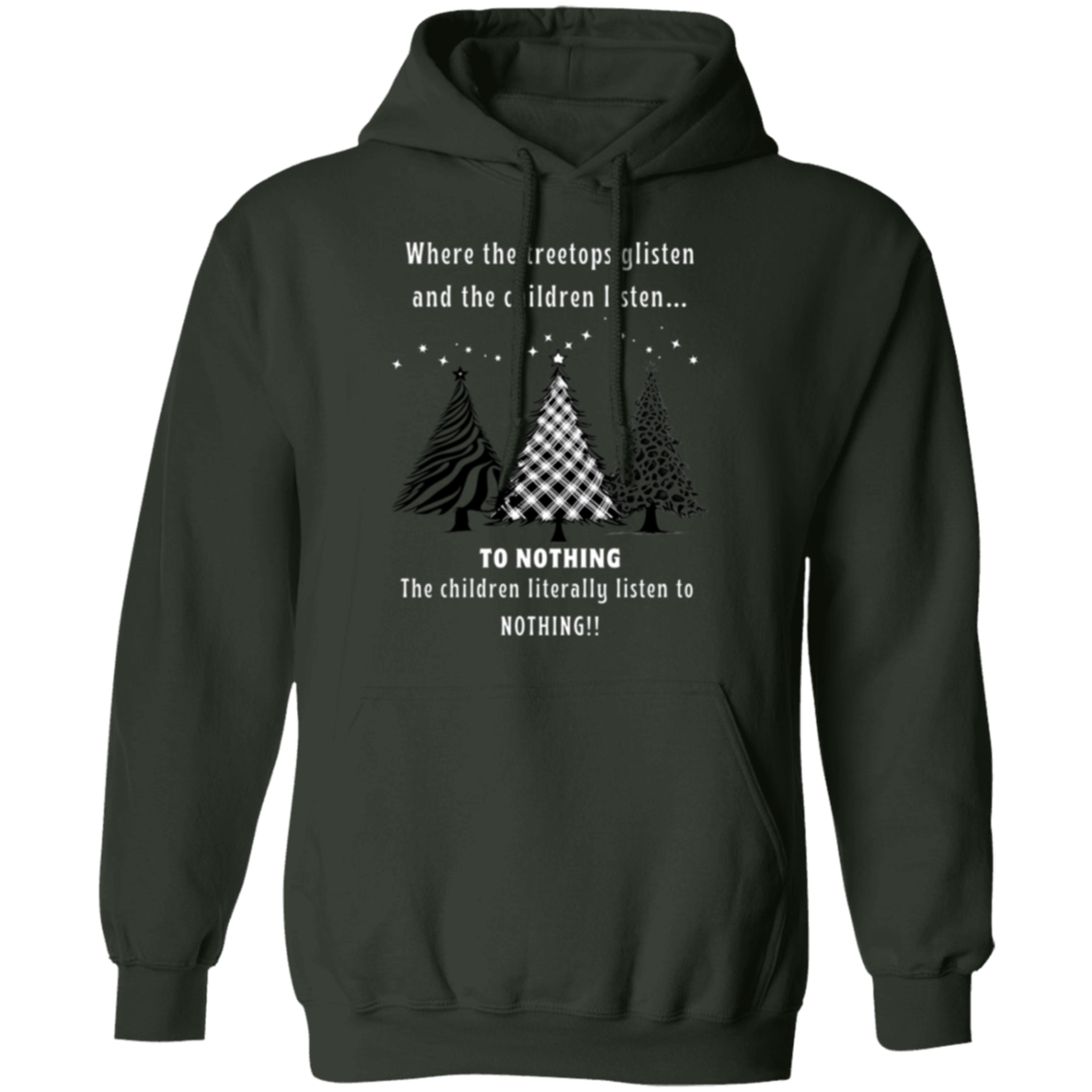 Funny Tree Tops Glisten Children Listen To Nothing Ladies  Soft Pullover Hoodie