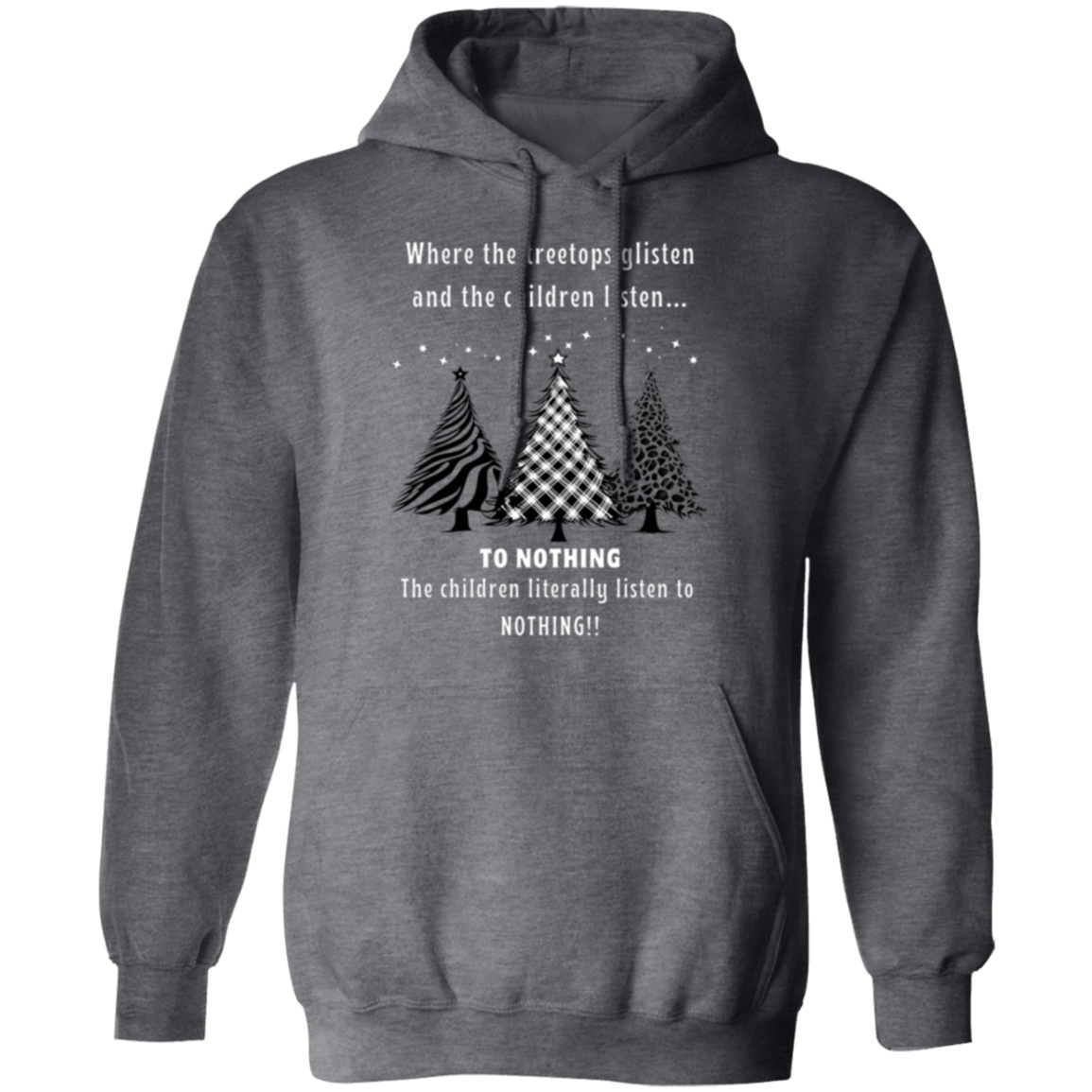 Funny Tree Tops Glisten Children Listen To Nothing Ladies  Soft Pullover Hoodie