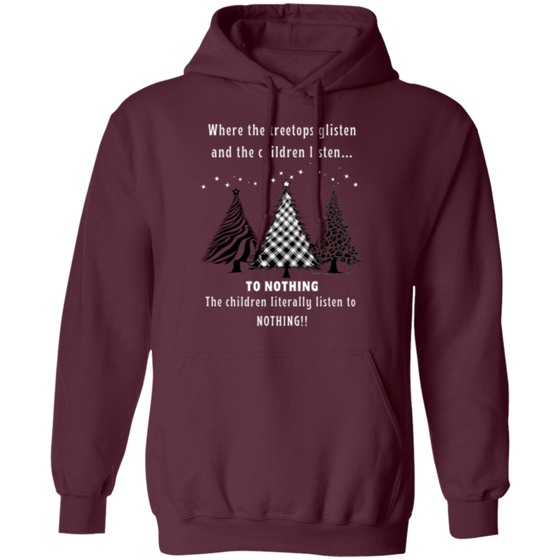 Funny Tree Tops Glisten Children Listen To Nothing Ladies  Soft Pullover Hoodie