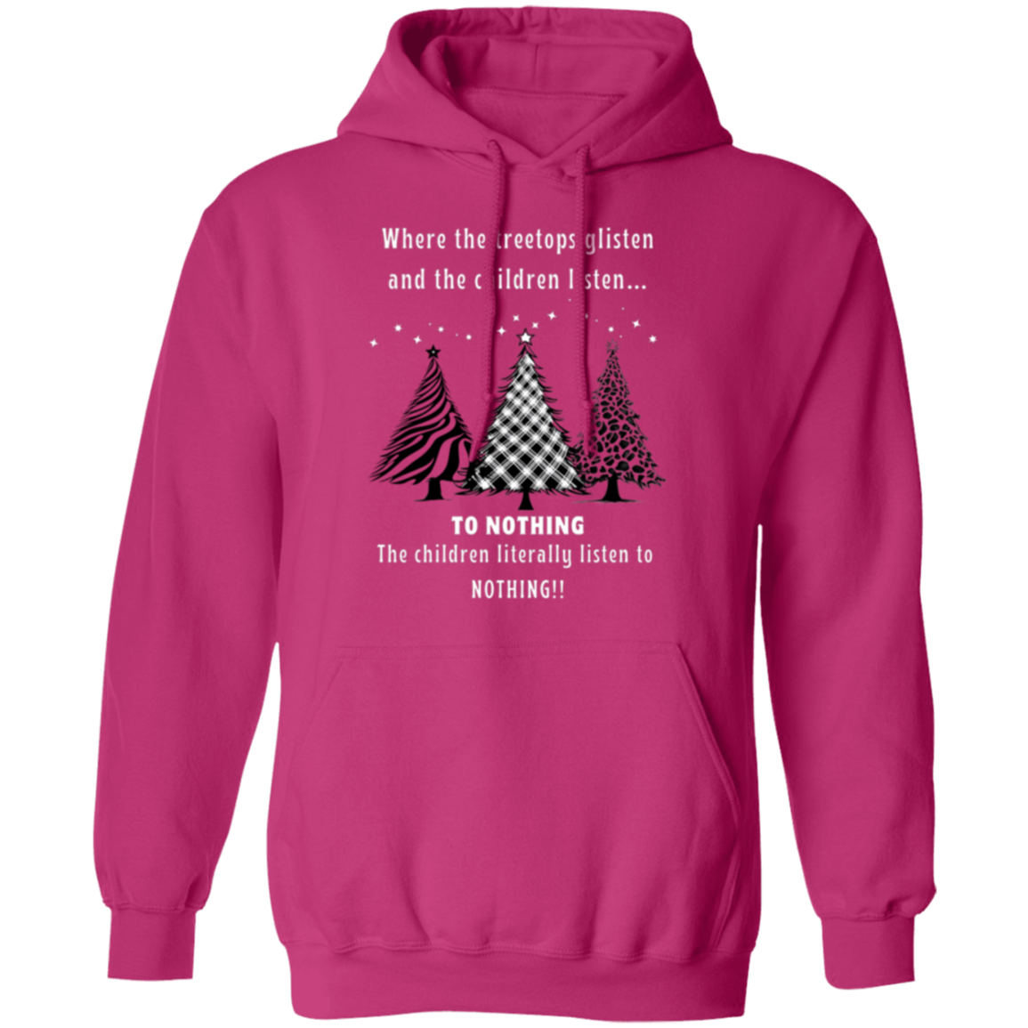 Funny Tree Tops Glisten Children Listen To Nothing Ladies  Soft Pullover Hoodie