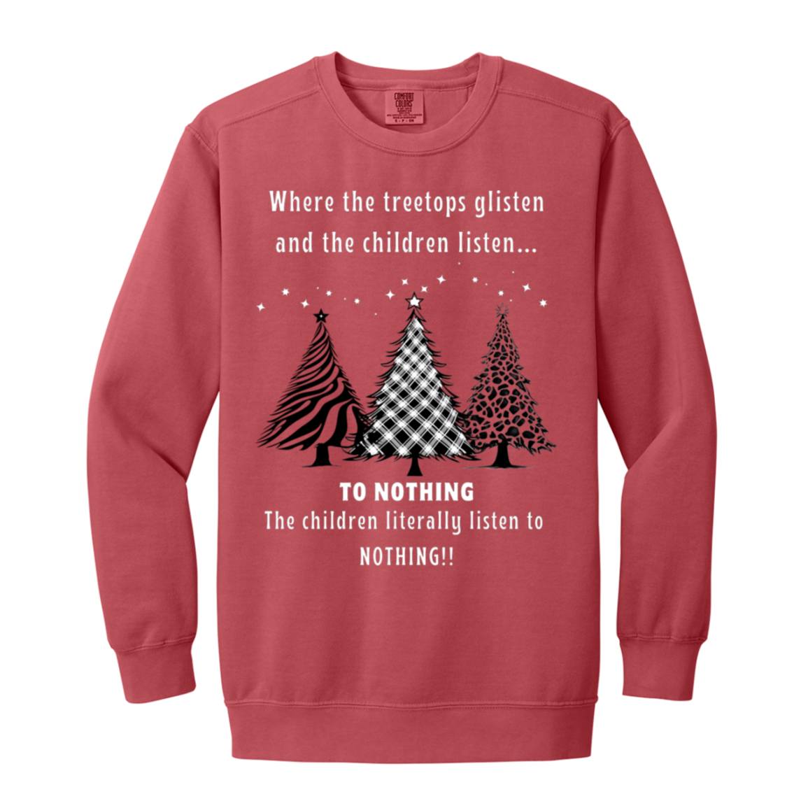 Tree Tops Glisten Children listen to Nothing Ladies Funny Faded Garment-Dyed Adult Crewneck Sweatshirt