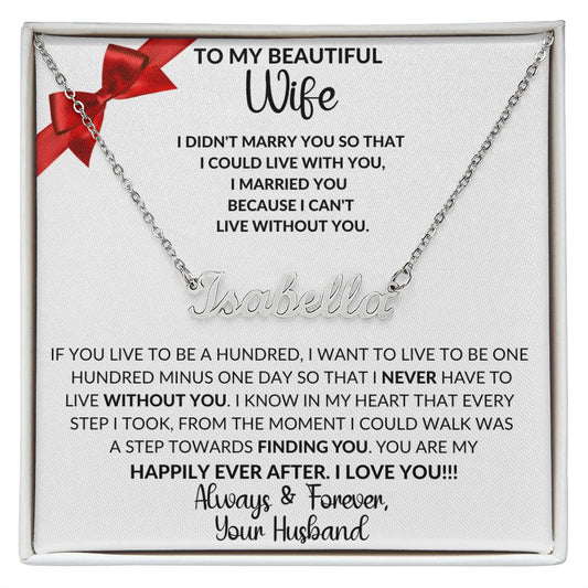 TO MY BEAUTIFUL WIFE/ YOU ARE MY HAPPILY EVER AFTER/ NAME NECKLACE